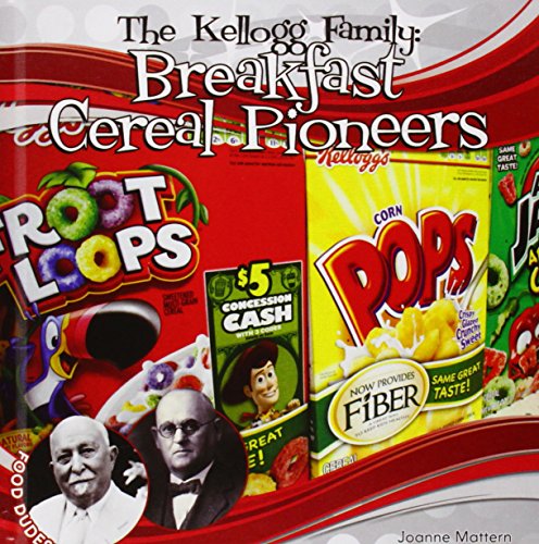 The Kellogg Family: Breakfast Cereal Pioneers by Joanne Mattern