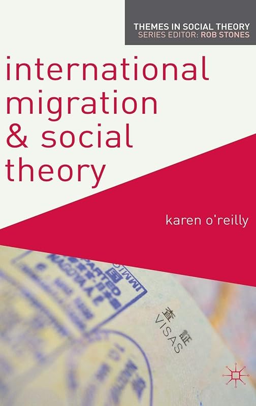 International Migration and Social Theory (Themes in Social Theory) by Karen O'Reilly