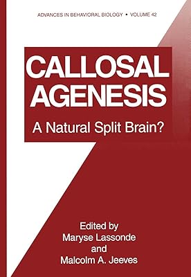 Callosal Agenesis: A Natural Split Brain? (Advances in Behavioral Biology)