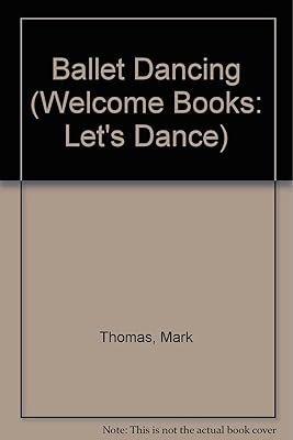 Ballet Dancing (Welcome Books: Let's Dance)