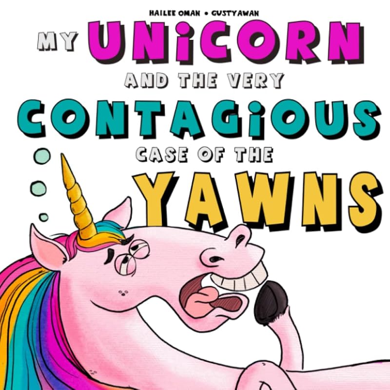 My Unicorn and the Very Contagious Case of the Yawns (Sleepy Kids Series) by Hailee Oman