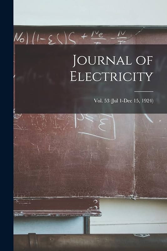 Journal of Electricity; Vol. 53 (Jul 1-Dec 15, 1924) by Anonymous