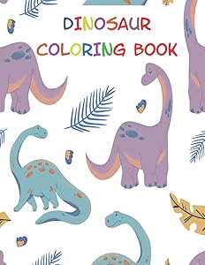 DINOSAUR COLORING BOOK: 49 DINOSAURS TO COLOR AS A GIFT FOR KIDS IN THE AGE OF 2-4 AND 4-8