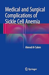 Medical and Surgical Complications of Sickle Cell Anemia by Ahmed Al-Salem