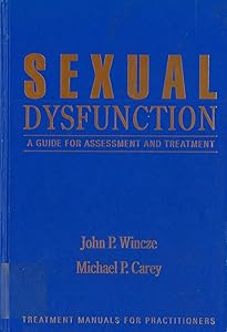 Sexual Dysfunction: A Guide for Assessment and Treatment by Wincze/Carey.