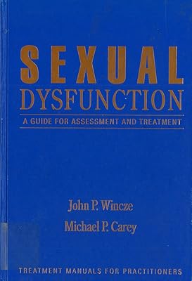 Sexual Dysfunction: A Guide for Assessment and Treatment