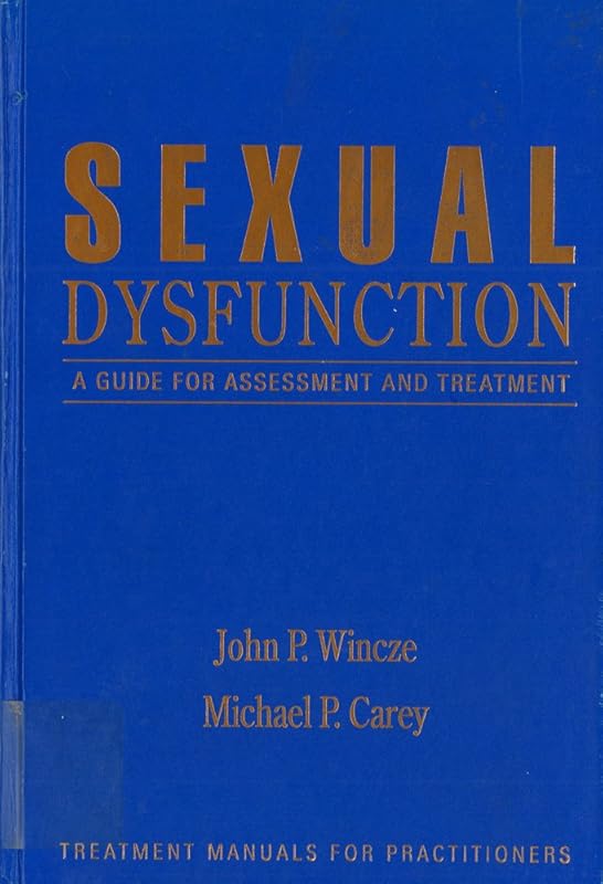 Sexual Dysfunction: A Guide for Assessment and Treatment by Wincze/Carey.