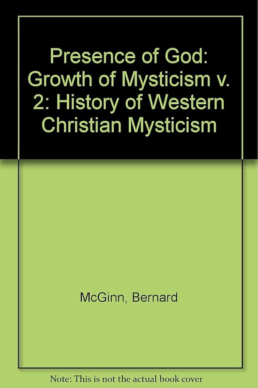 Presence of God: History of Western Christian Mysticism: Growth of Mysticism v. 2 by Bernard McGinn