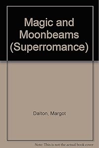 Magic and Moonbeams (Harlequin Superromance No. 431) by Margot Dalton