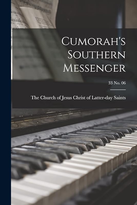 Cumorah's Southern Messenger; 33 no. 06 by The Church of Jesus Christ of Latter-