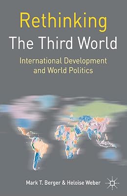 Rethinking the Third World: International Development and World Politics (Rethinking World Politics)