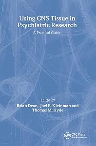 Using CNS Autopsy Tissue in Psychiatric Research: A Practical Guide by Brian Dean