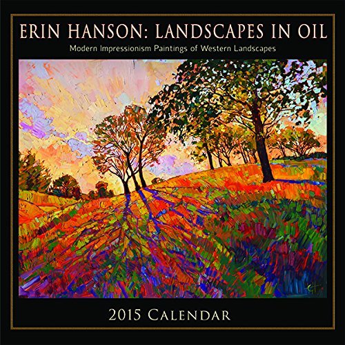 2015 Fine Art Impressionism Calendar - Erin Hanson: Landscapes in Oil