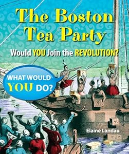 The Boston Tea Party: Would You Join the Revolution?