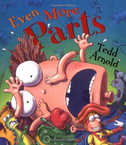 Even More Parts by Tedd Arnold
