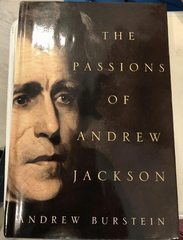 The Passions of Andrew Jackson by Andrew Burstein