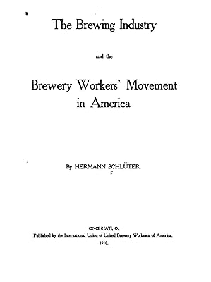 The Brewing Industry and the Brewery Workers' Movement in America