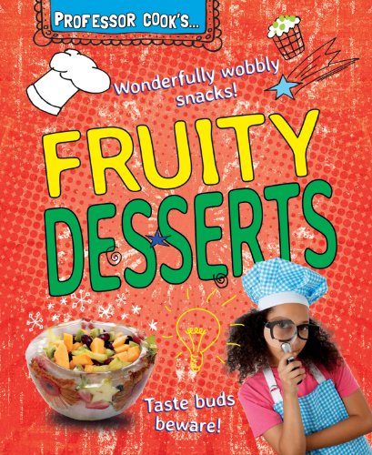 Professor Cook's Fruity Desserts by Lorna Brash