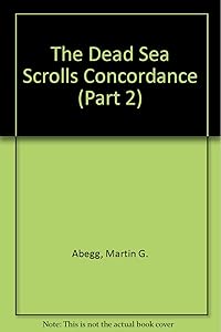 The Dead Sea Scrolls Concordance by Martin G. Abegg
