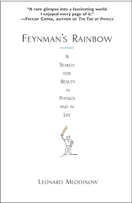 Feynman's Rainbow: A Search for Beauty in Physics and in Life