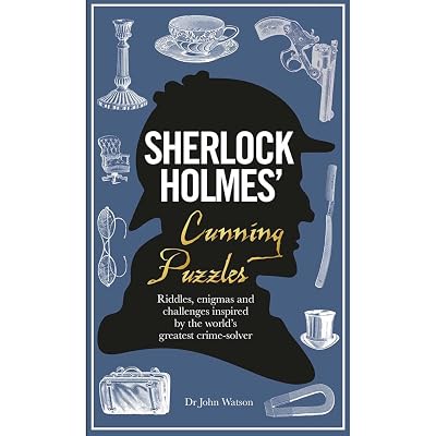 Sherlock Holmes' Cunning Puzzles: Riddles, Enigmas and Challenges Inspired by the World's Greatest Crime-Solver