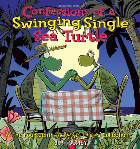 Confessions of a Swinging Single Sea Turtle: The Fourteenth Sherman's Lagoon Collection by Jim Toomey