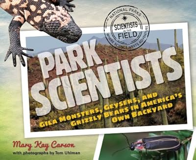 Park Scientists: Gila Monsters, Geysers, and Grizzly Bears in America's Own Backyard