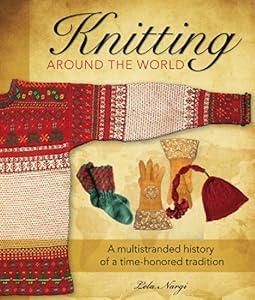 Knitting Around the World: A Multistranded History of a Time-Honored Tradition