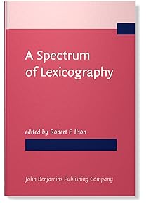 A Spectrum of Lexicography: Papers from Aila Brussels 1984 by Robert F. Ilson
