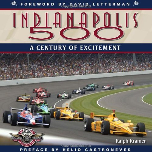 The Indianapolis 500: A Century of Excitement by Ralph Kramer