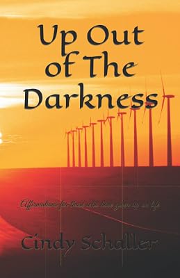 Up Out of The Darkness: Affirmations for those who have given up on life