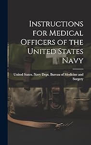 Instructions for Medical Officers of the United States Navy by United States. Navy