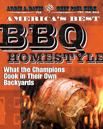 America's Best BBQ - Homestyle: What the Champions Cook in Their Own Backyards by Ardie A. Davis