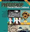 Photoshop Fine Art Effects Cookbook: 62 Easy-to-Follow Recipes for Creating the Classic Styles of Great Artists and Photographers