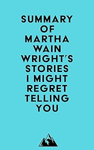 Summary of Martha Wainwright's Stories I Might Regret Telling You
