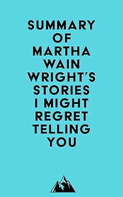 Summary of Martha Wainwright's Stories I Might Regret Telling You