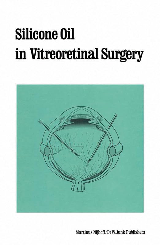 Silicone Oil in Vitreoretinal Surgery (Monographs in Ophthalmology Book 12) by R. Zivojnovic