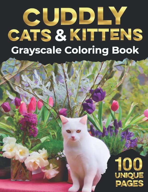 Cuddly Cats & Kittens: Grayscale Coloring Book: Realistic Adult Coloring For Art Therapy, Relaxation and Stress Relief by Collin Vickers