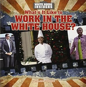 What's It Like to Work in the White House?