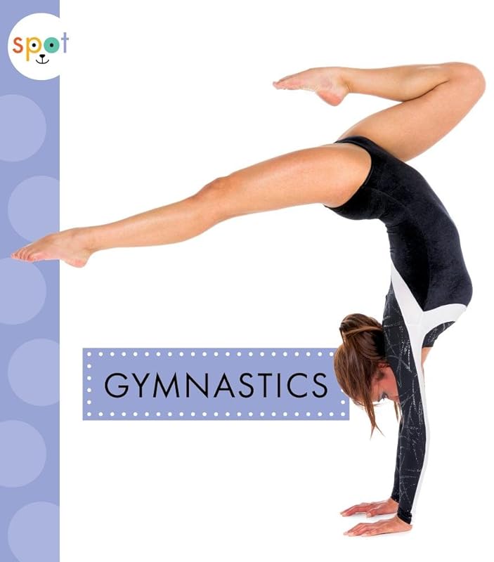 Gymnastics (Spot Sports) by Mari Schuh
