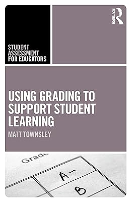 Using Grading to Support Student Learning (Student Assessment for Educators)