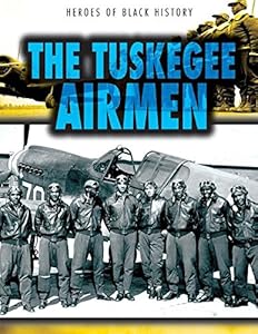The Tuskegee Airmen by John M. Shea