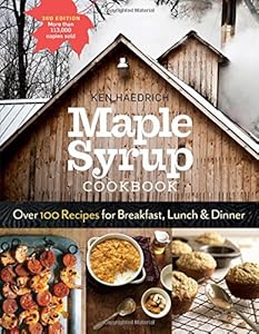 Maple Syrup Cookbook, 3rd Edition: Over 100 Recipes for Breakfast, Lunch & Dinner