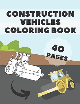 Construction Vehicles Coloring Book: For Kids Ages 4-8 Big Simple Creativity Pictures Of Diggers Dumpers Cranes And Much More