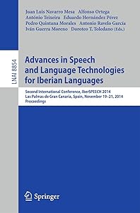 Advances in Speech and Language Technologies for Iberian Languages: IberSPEECH 2014 Conference, Las Palmas de Gran Canaria, Spain, November 19-21, ... (Lecture Notes in Artificial Intelligence) by Juan Luis Navarro Mesa