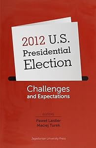 2012 U.S. Presidential Election: Challenges and Expectations by Paweł Laidler