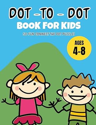 Dot To Dot Books For Kids Ages 4-8: 50 Fun Connect The Dot Puzzles For Kids Age 4,5,6,7,8. Easy Dot To Dot Puzzle Books For Children