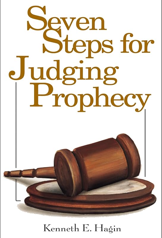Seven Steps For Judging Prophecy by Kenneth E Hagin