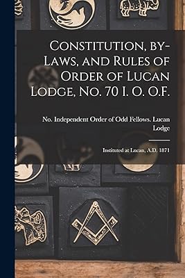 Constitution, By-laws, and Rules of Order of Lucan Lodge, No. 70 I. O. O.F. [microform]: Instituted at Lucan, A.D. 1871
