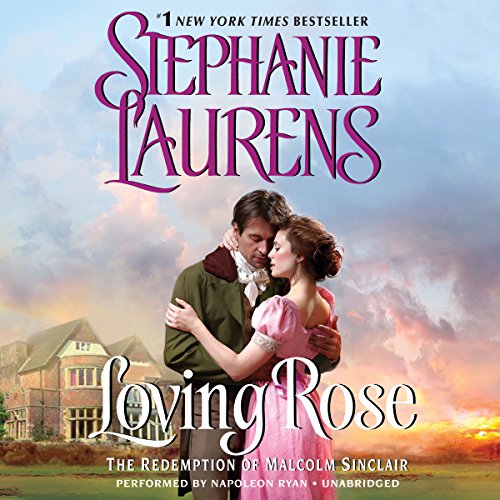 Loving Rose: The Redemption of Malcolm Sinclair by Stephanie Laurens
